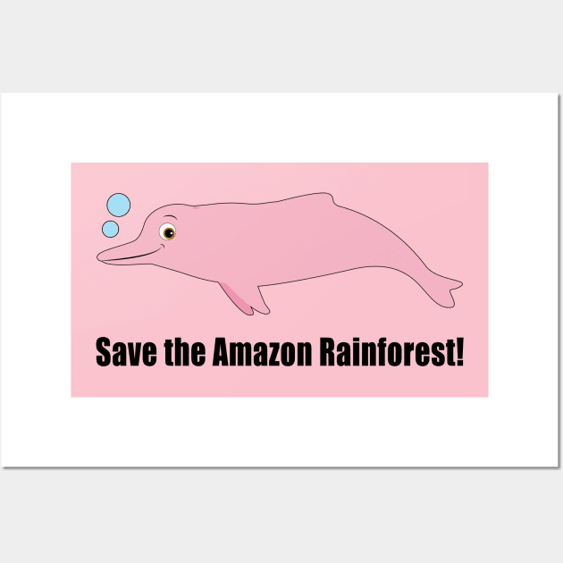 Boto Dolphin: Save the Amazon Rainforest! Wall Art by PenguinCornerStore